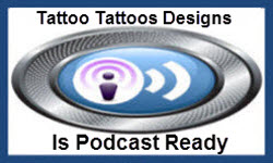 Tattoo Tattoos Designs Is Podcast Ready